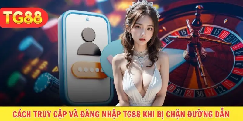 Đăng nhập tại nhà cái siêu đơn giản khi bị chặn link truy cập